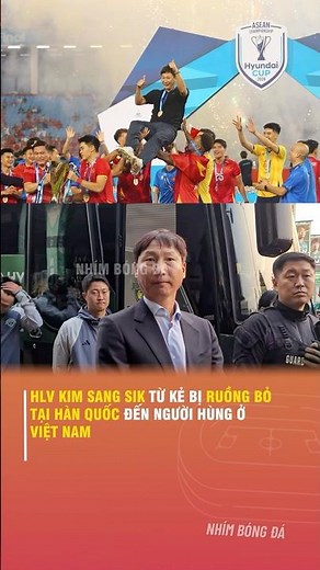 COACH KIM SANG-SIK: FROM OUTCAST IN SOUTH KOREA TO HERO IN VIETNAM