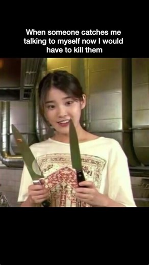 When someone catches me talking to myself now i would have to kill them #meme #viral #funny