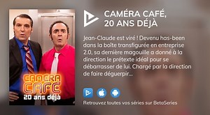 Caméra Café, 20 ans déjà