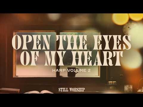 Open the Eyes of My Heart - Integrity's Still Worship & Rose Everly (Harp, Vol. 2)