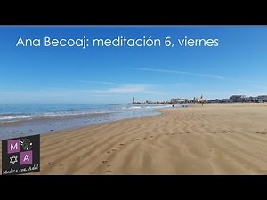 Meditación 6 viernes - ANA BECOAJ