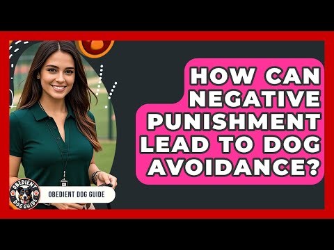How Can Negative Punishment Lead To Dog Avoidance? - Obedient Dog Guide