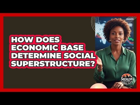 How Does Economic Base Determine Social Superstructure?