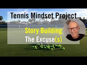 Tennis Mindset Training. Story Building The Excuse.