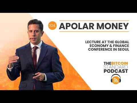 324. Apolar Money: Lecture at the Global Economy & Finance Conference in Seoul