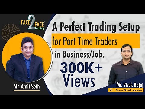 A Perfect Trading Setup for Part Time Traders in Business/Job. #Face2Face with Amit Seth