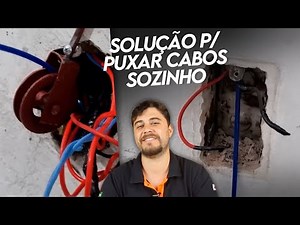 SOLUÇÃO Definitiva para PASSAR CABOS Sozinho