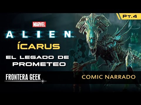 ALIEN - ÍCARUS [Parte 4] (Marvel Vol.2) | El Legado de Prometeo | Cómic Narrado | Reseña