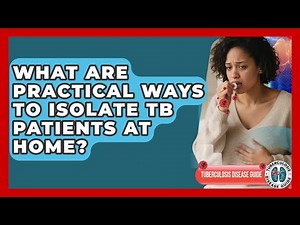 What Are Practical Ways To Isolate TB Patients At Home? - Tuberculosis Disease Guide