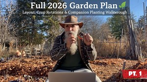 Full 2026 garden plan — layout, crop rotations & companion planting walkthrough pt. 1