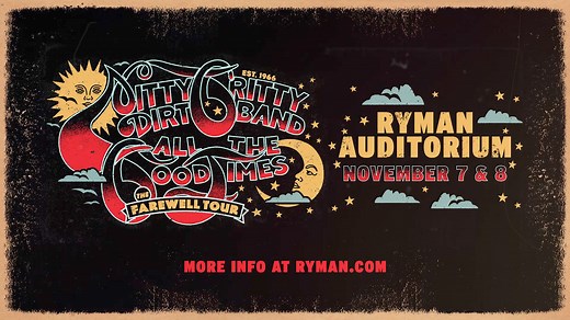 Nitty Gritty Dirt Band's 'ALL THE GOOD TIMES: The Farewell Tour' is coming to the Ryman Nov. 7 & 8. Tickets on sale now! | Ryman Auditorium