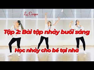 Dance Lessons for Kids at Home - Episode 2: Morning Dance Exercises | Le Cirque Dance Hanoi Vietnam