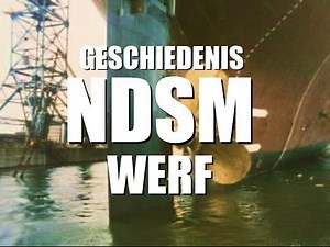 NDSM-werf Amsterdam-Noord: de geschiedenis, met Oostenburg, Amsterdamse haven - oude filmbeelden