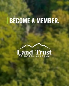Make an impact in 2025! By becoming a member, you’re helping to preserve land and support outdoor opportunities, AND you get exclusive benefits. Become a member today! | Land Trust of North Alabama