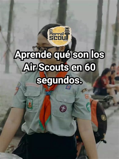 Aprende qué son los Air Scouts en 60 segundos. #airscouts #elmorralscout #conocimientoscout