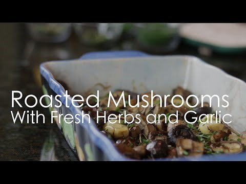 Roasted Mushrooms with Fresh Herbs & Garlic