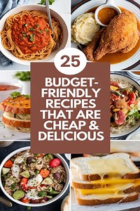 25 Budget-Friendly Recipes That Are Cheap & Delicious - Easy Meals on a Budget -