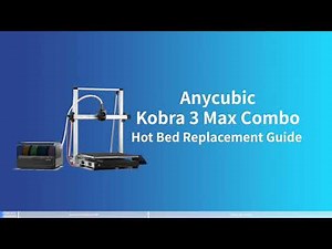 Kobra 3 Max -Hotbed Replacement Guide