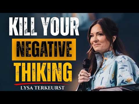 Kill Negative Thinking Before It Destroys Your Life | Powerful Christian Message | Lysa Terkeurst