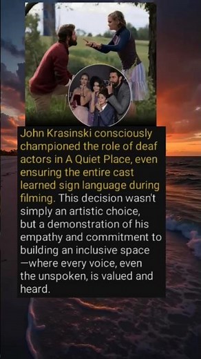 Sign Language and Empathy: John Krasinski's Commitment to Inclusion in A Quiet Place