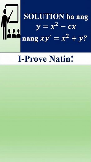 Paano Mapapatunayang Solution ang y = x² – cx nang xy′ = x² + y: Taglish Math Tutorial