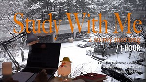 【Follow Soo】1-HOUR STUDY WITH ME ｜下雪天在家一起学习一小时