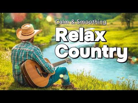 Best Relaxing Country Songs / Soothing Country Tunes for Peaceful Days Out in Nature 🤠🎻
