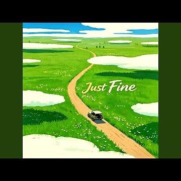 Just Fine (一切安好)