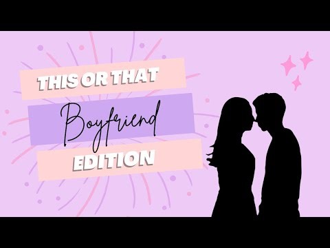THIS OR THAT: BOYFRIEND EDITION