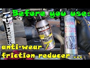 BEFORE using an anti-wear / friction reducer on your engine, watch this first!