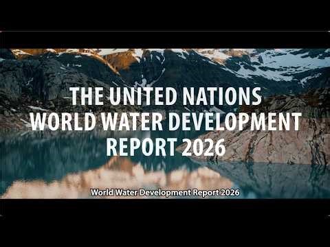 The UN World Water Development Report 2026 - Water for All People: Equal Rights and Opportunities
