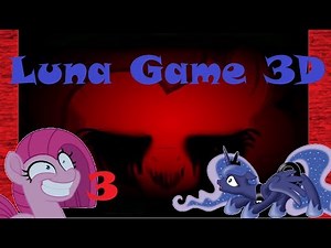 Luna Game 3D (Part 3) - The Truth behind Pinkamena..