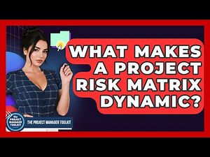 What Makes A Project Risk Matrix Dynamic? - The Project Manager Toolkit