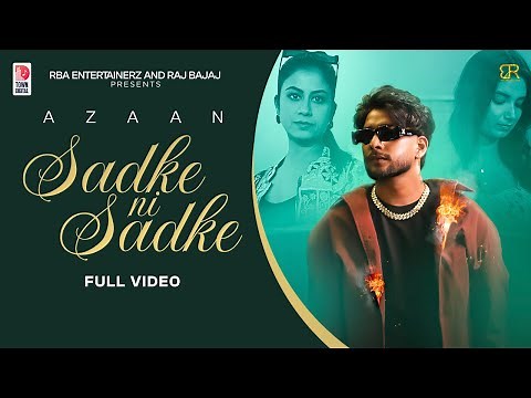 Sadke Ni Sadke ( Official Video ) | Azaan | Sargam | New Punjabi Song 2025 | RBA Entertainerz