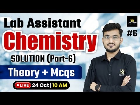 Lab Assistant 2025 | Lab Assistant Chemistry - Solution Theory & Mcqs | Chemistry By Manohar Sir
