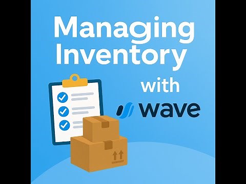 Managing Inventory with Wave - Can You Track Inventory in Wave? - How to Record Inventory in Wave