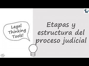 Etapas y estructura del proceso judicial - VIDEO
