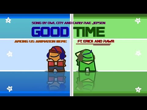 Owl City - Good Time ||Animation Meme|| [Among Us] "Teammates"