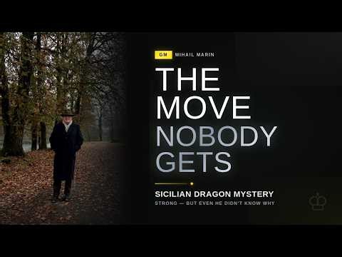 Sicilian Dragon - The Move That's Strong, But Nobody Knows Why | GM Mihail Marin