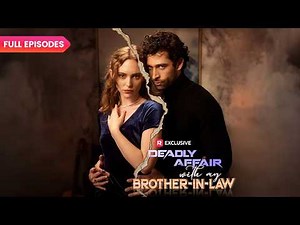 ⭐Deadly Affair with My Brother-in-Law FULL EPISODES | ReelShort
