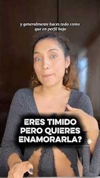 Eres tímido pero quieres enamorarla?