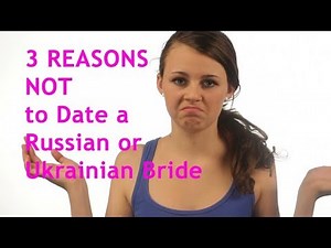 TOP3 Reasons Why NOT to Date a Russian or Ukrainian Bride
