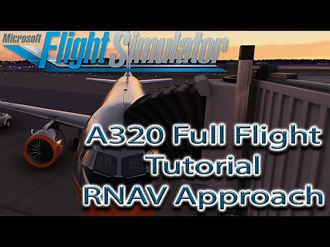 Microsoft Flight Simulator | A320 RNAV Approach | Full Flight Tutorial