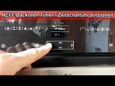 Neff Backofen Timer einstellen – Timer einschalten & ausschalten / Zeitschaltuhr stellen