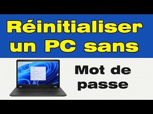 Comment réinitialiser un PC sans mot de passe