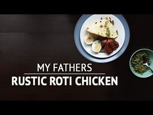 My fathers rustic chicken roti