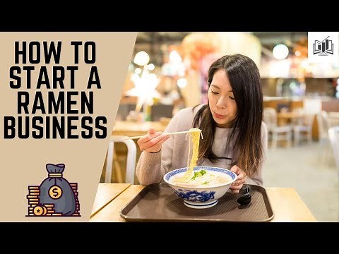 How to Start a Ramen Business | Starting a Ramen Noodle Shop