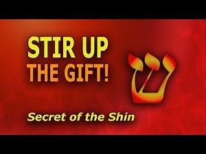 Hebrew letter Shin Teaching - Stir Up the Gift! Secrets of the Shin - Eric Burton