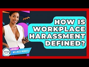 How Is Workplace Harassment Defined? - Office Wellness Insights