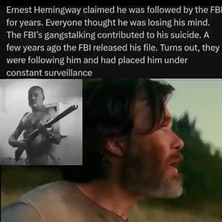 Hemingway went to a foreign country to fight for a communist revolution, he’s exactly the type of guy I want the fbi to be keeping an eye on.